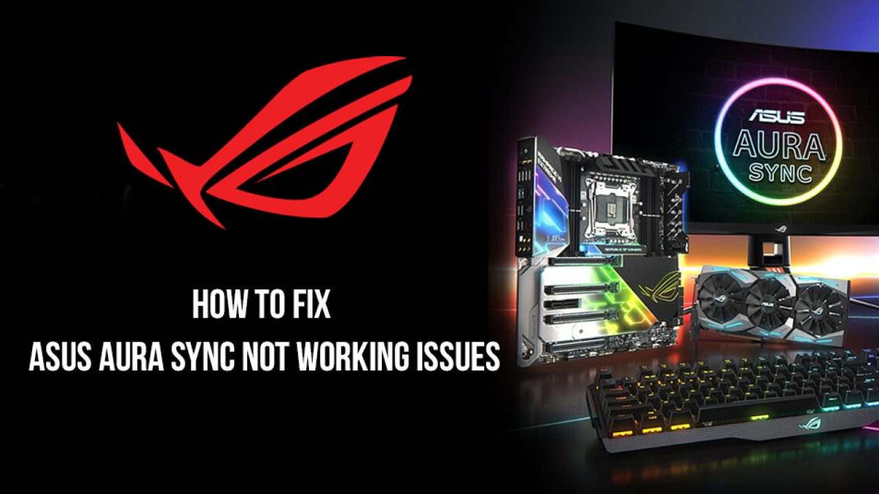 How To Fix Asus Aura Sync Not Working Easy Fixes
